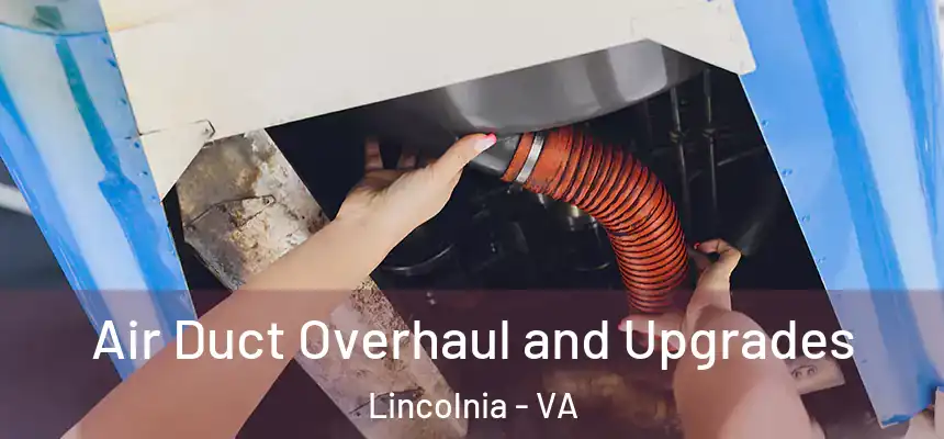  Air Duct Overhaul and Upgrades Lincolnia - VA