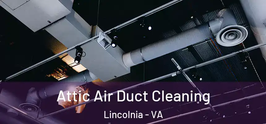  Attic Air Duct Cleaning Lincolnia - VA