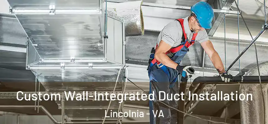  Custom Wall-Integrated Duct Installation Lincolnia - VA