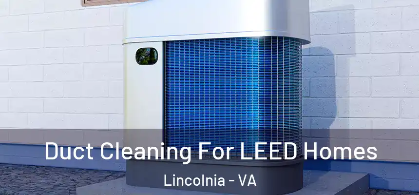  Duct Cleaning For LEED Homes Lincolnia - VA