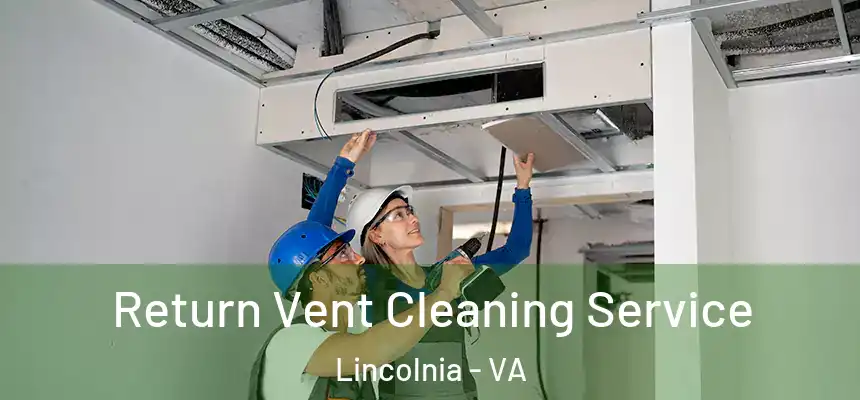  Return Vent Cleaning Service Lincolnia - VA