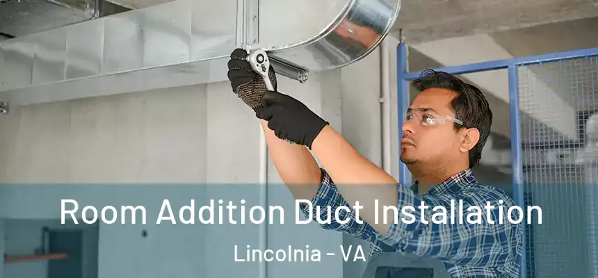  Room Addition Duct Installation Lincolnia - VA