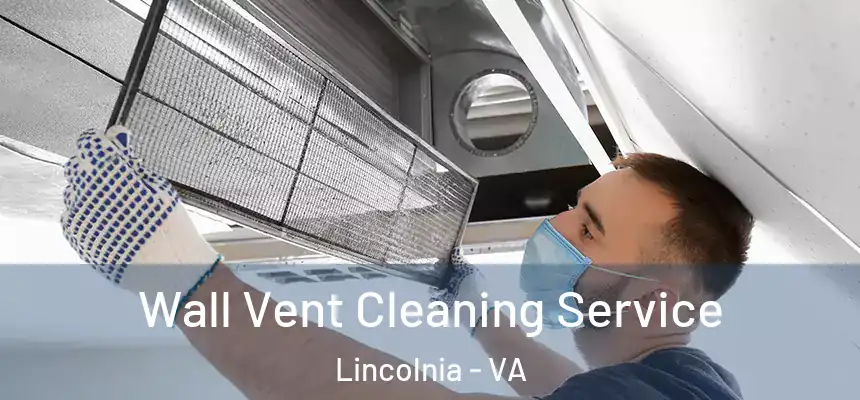 Wall Vent Cleaning Service Lincolnia - VA
